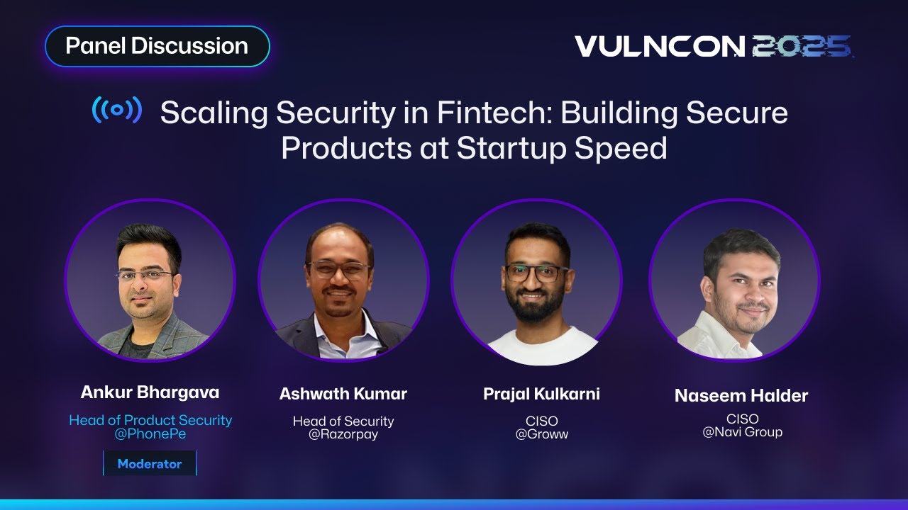Scaling Security in Fintech: Building Secure Products at Startup Speed | CXO PANEL | VULNCON 2025