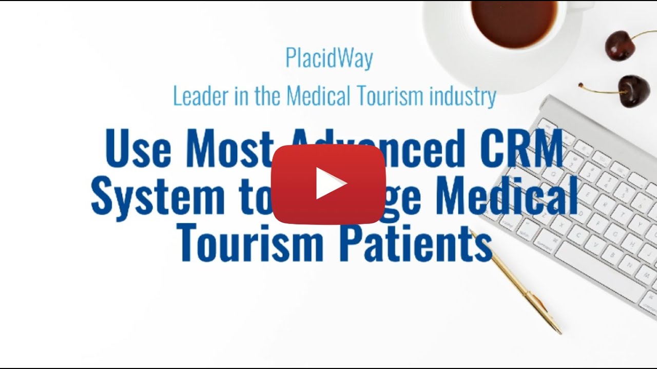 Use Most Advanced CRM System to Engage Medical Tourism Patients