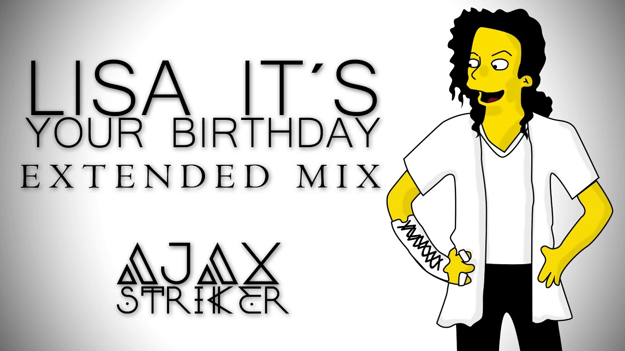 MICHAEL JACKSON - LISA IT'S YOUR BIRTHDAY [AJAX'S EXTENDED MIX]