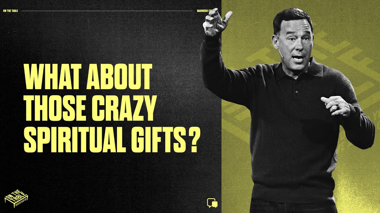 What about those crazy spiritual gifts? - Eric Geiger | Mariners Church