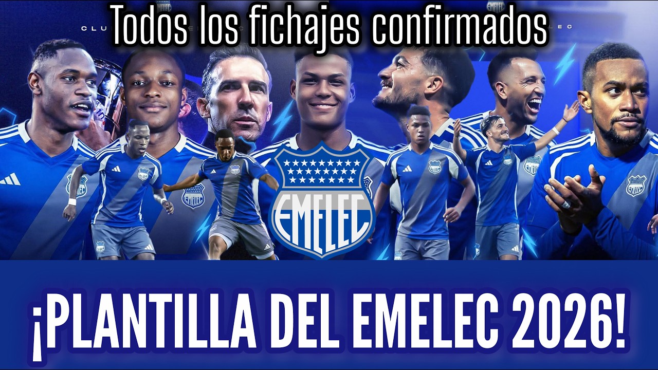 PLANTILLA DEL EMELEC 2026: TODOS LOS FICHAJES CONFRIMADOS HASTA AHORA