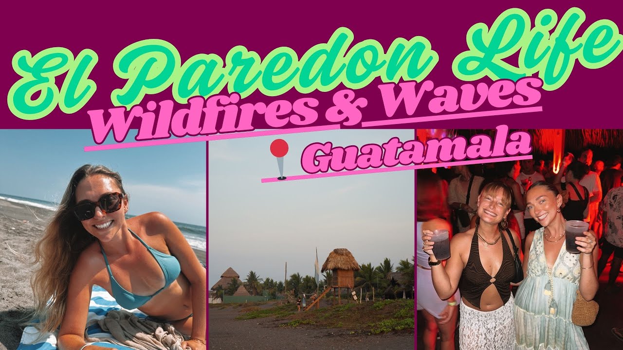 Two Weeks in El Paredon, Guatemala: Wildfires, Waves & Workdays *vlog*