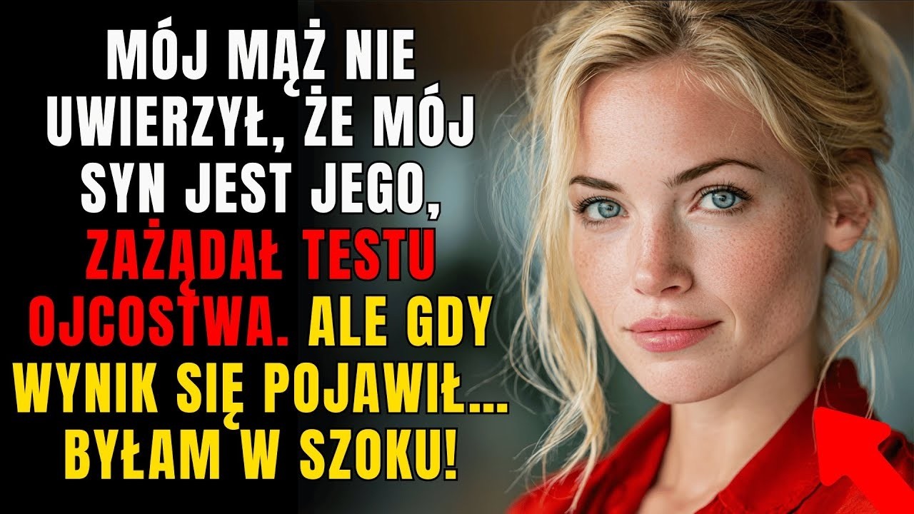 Mój mąż zażądał testu ojcostwa  Gdy tylko wynik przyszedł, rozpłakałam się…