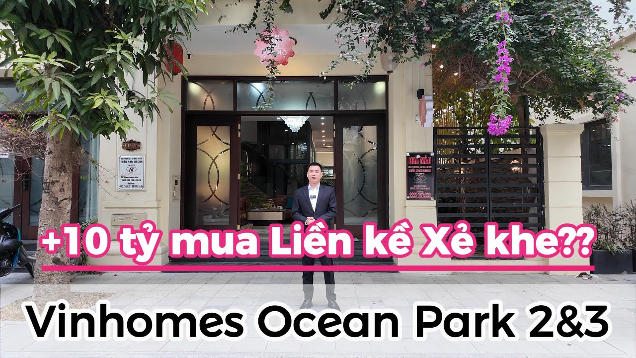 +10 tỷ có nên mua Liền kề Xẻ khe tại Vinhomes Ocean Park 2&3 - Review căn xẻ khe hoàn thiện 5 tầng.