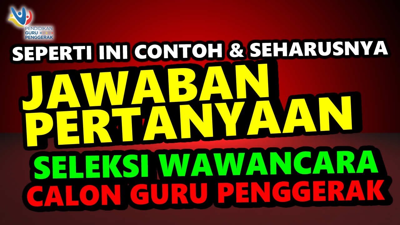 🔴JAWABAN PERTANYAAN SELEKSI WAWANCARA CALON GURU PENGGERAK YANG SEHARUSNYA , DIHARAPKAN TIM PENILAI
