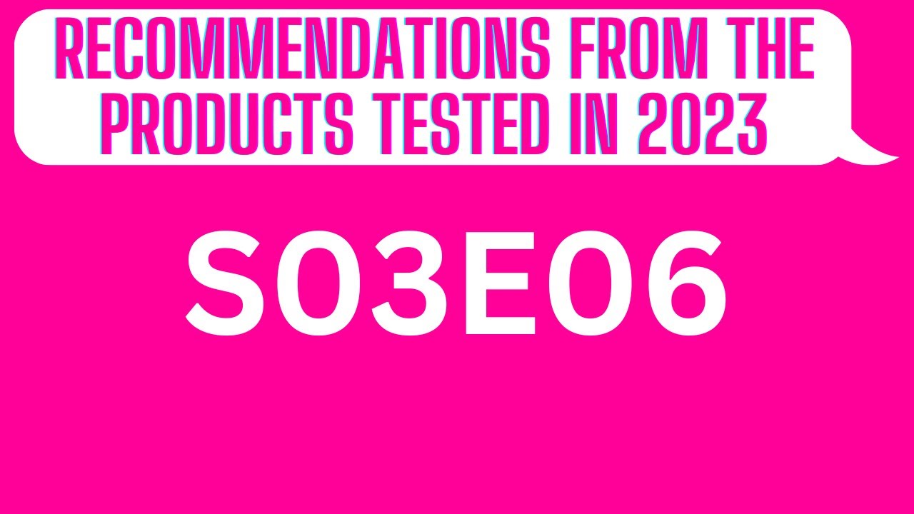 Recommendations from the products tested in 2023 S03E06