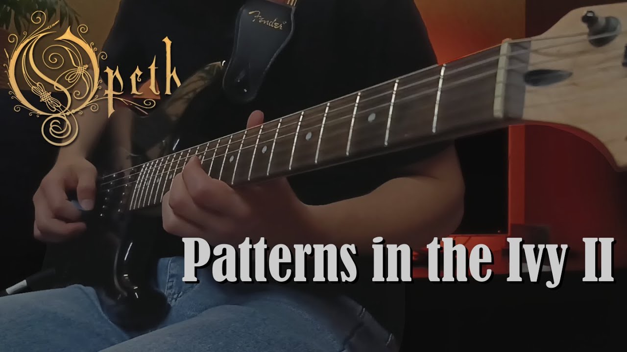 Opeth | Patterns in the Ivy II | Guitar cover