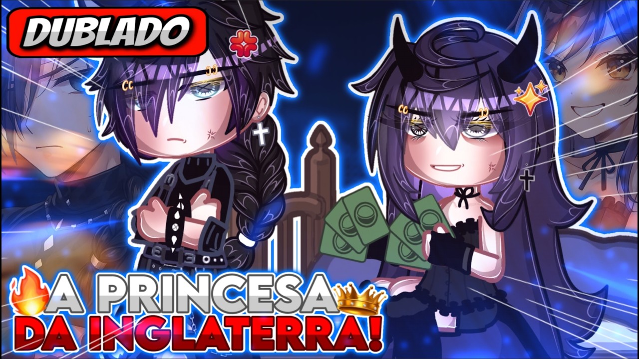 👑 | A Princesa Da Inglaterra | 💫 Mini Filme (DUBLADO) Gacha Life