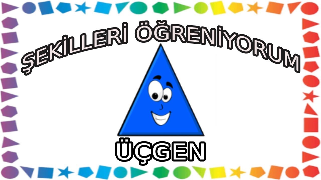 ŞEKİLLERİ &Ouml;ĞRENİYORUM // &Uuml;&Ccedil;GEN
