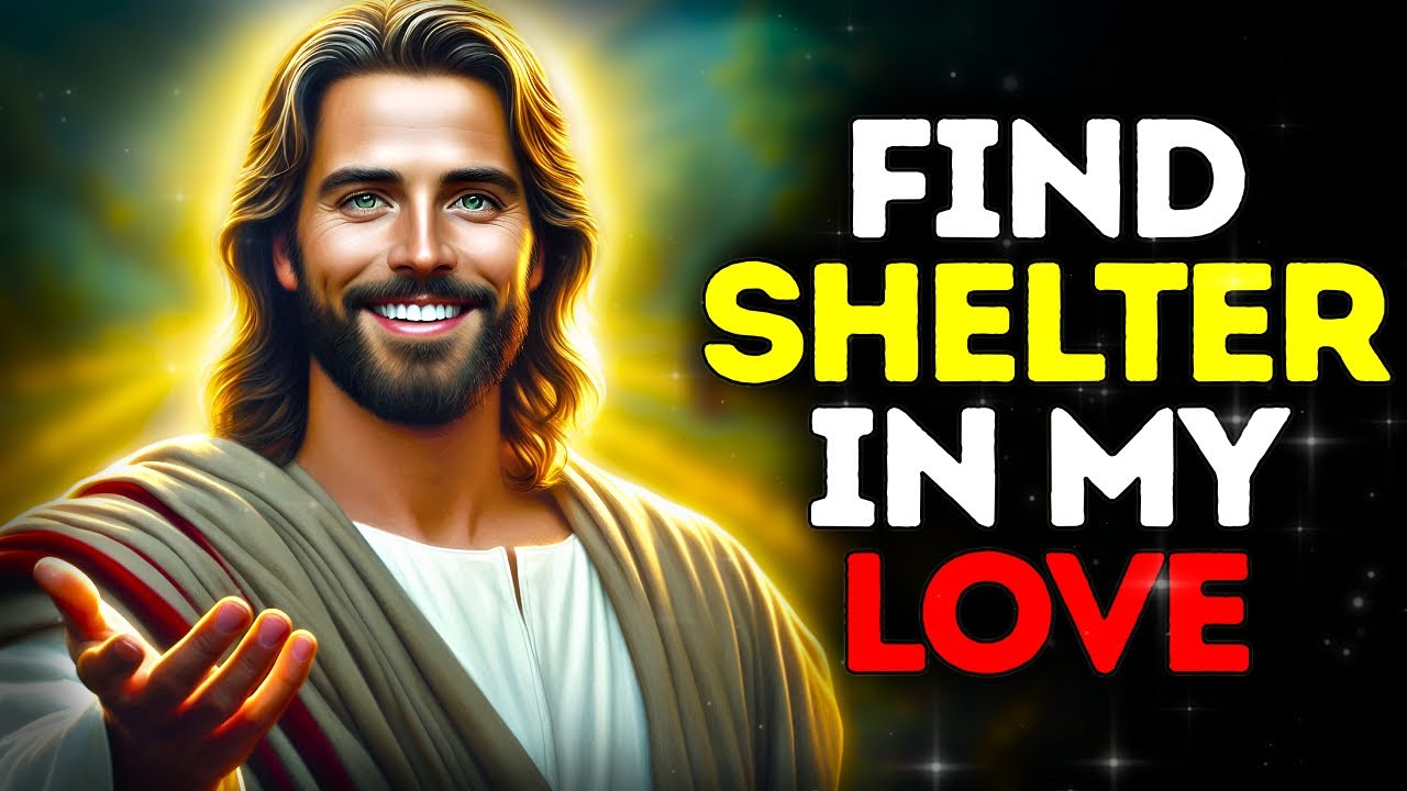 GOD SAYS: FIND SHELTER IN MY LOVE |God Message Today |Gods Message Now |God's Message Now Today