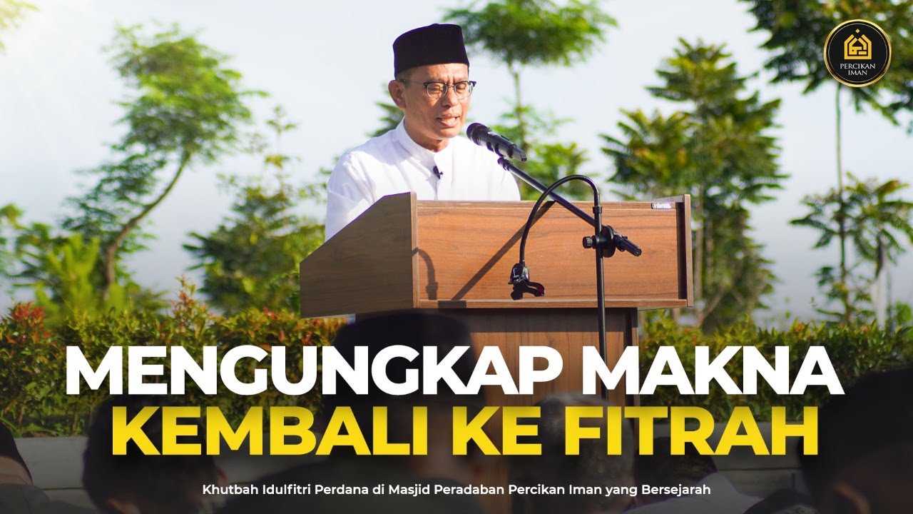 Mengungkap Makna Kembali ke Fitrah | Khutbah Idul Fitri 1443 H [FULL KAJIAN]