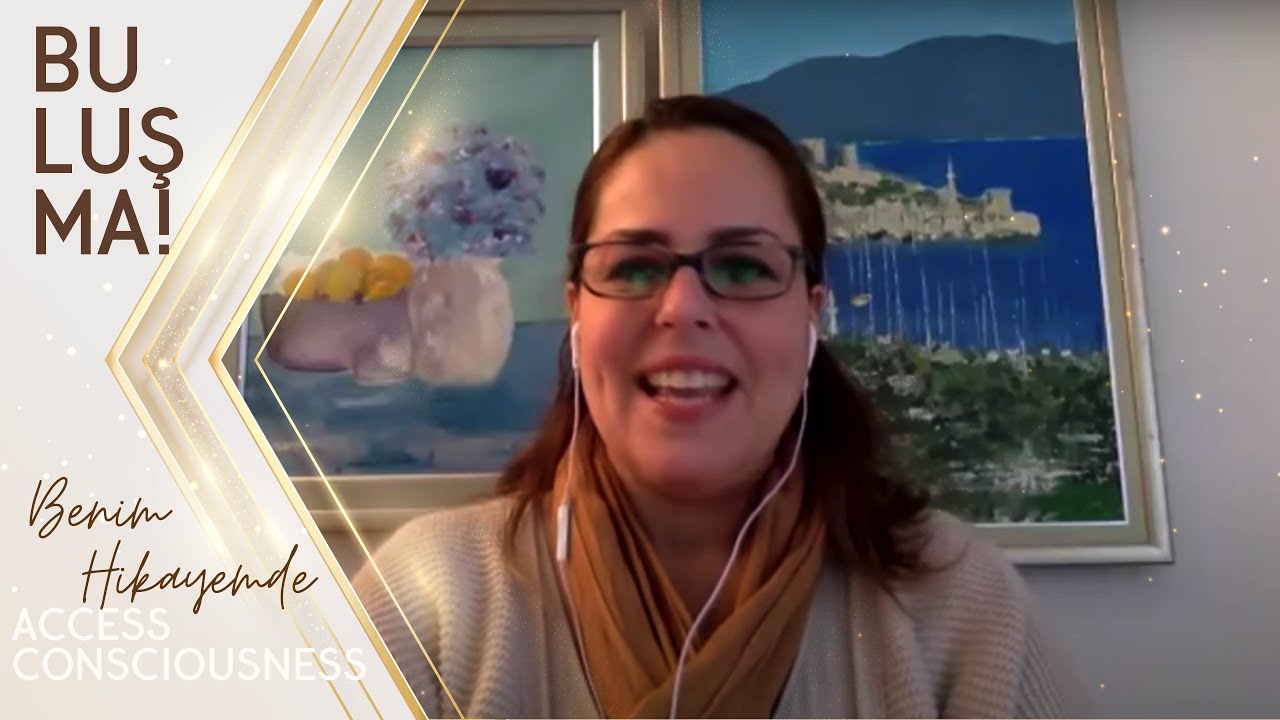 Tuğba Oksal ile Access Consciousness® Buluşması