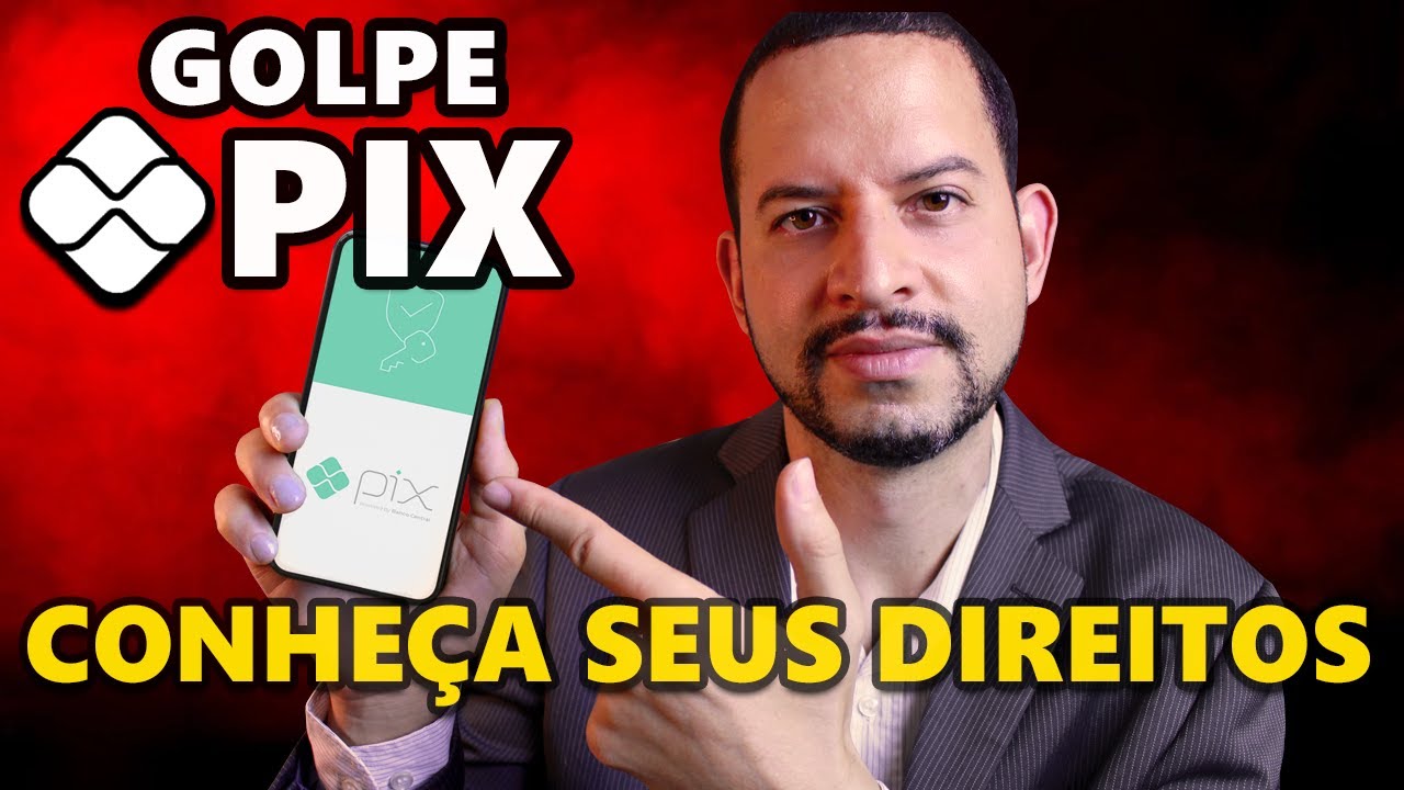 GOLPE PIX. CONHEÇA SEUS DIREITOS E SAIBA O QUE FAZER.