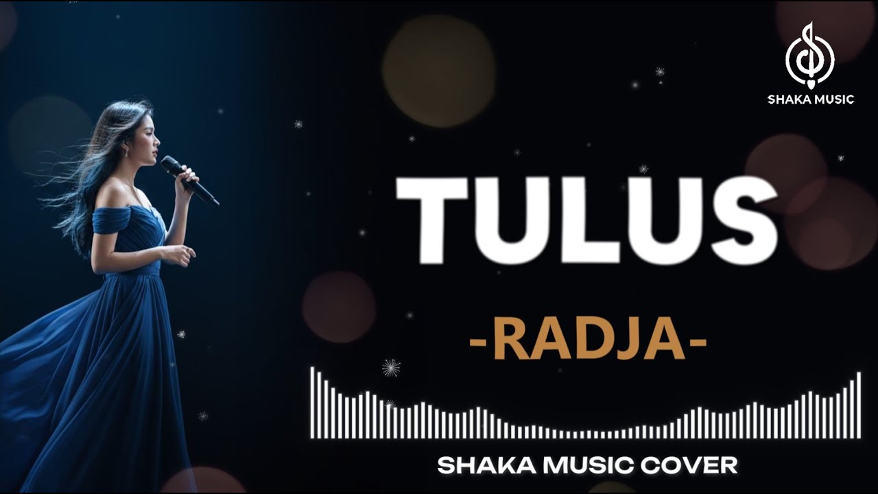 TULUS - RADJA | VIDEO LYRIC COVER BY SHAKA MUSIC