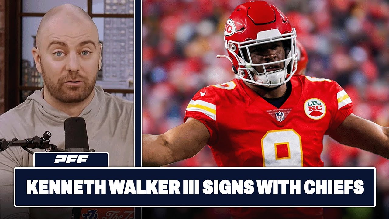 Kenneth Walker III is signing with the Chiefs | PFF NFL Show