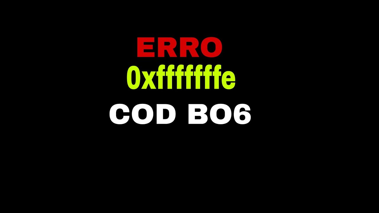 RESOLVIDO ERRO  ( 0xfffffffe ) COD BO6 / Warzone