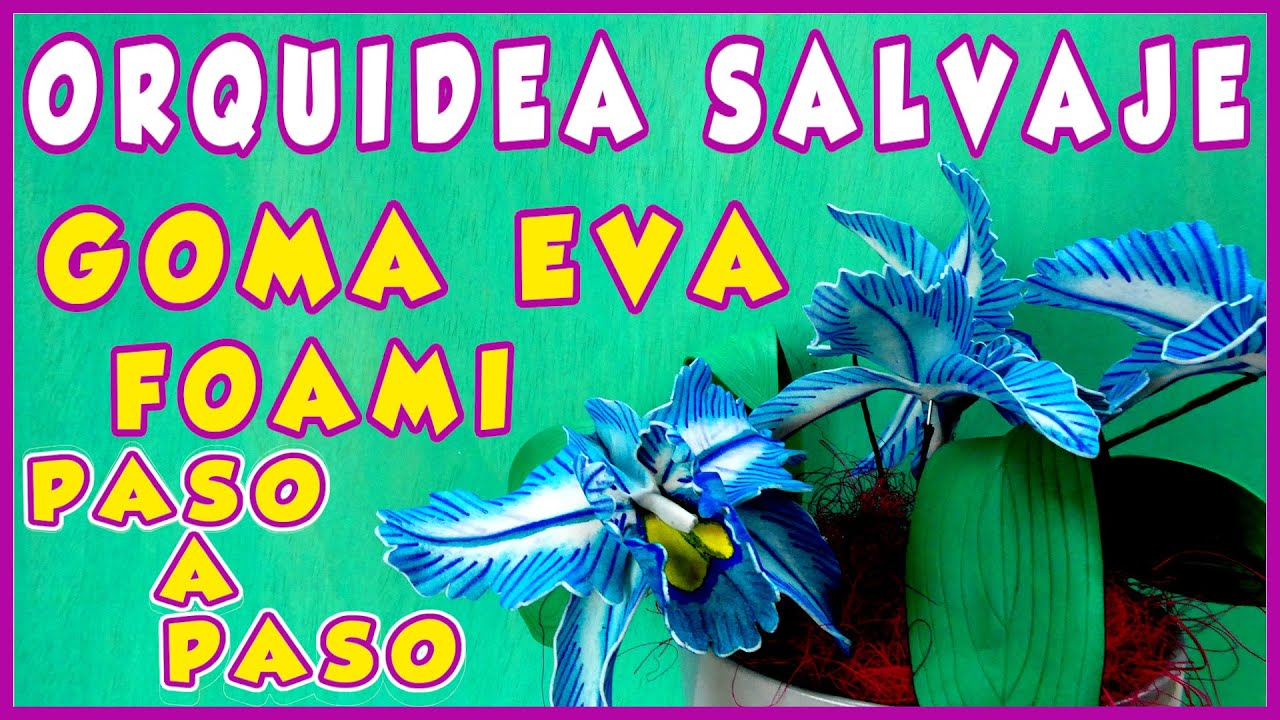 🌺| ORQUIDEA SALVAJE en GOMA EVA FOAMI PASO A PASO |🌺 Manualidades faciles para hacer en casa