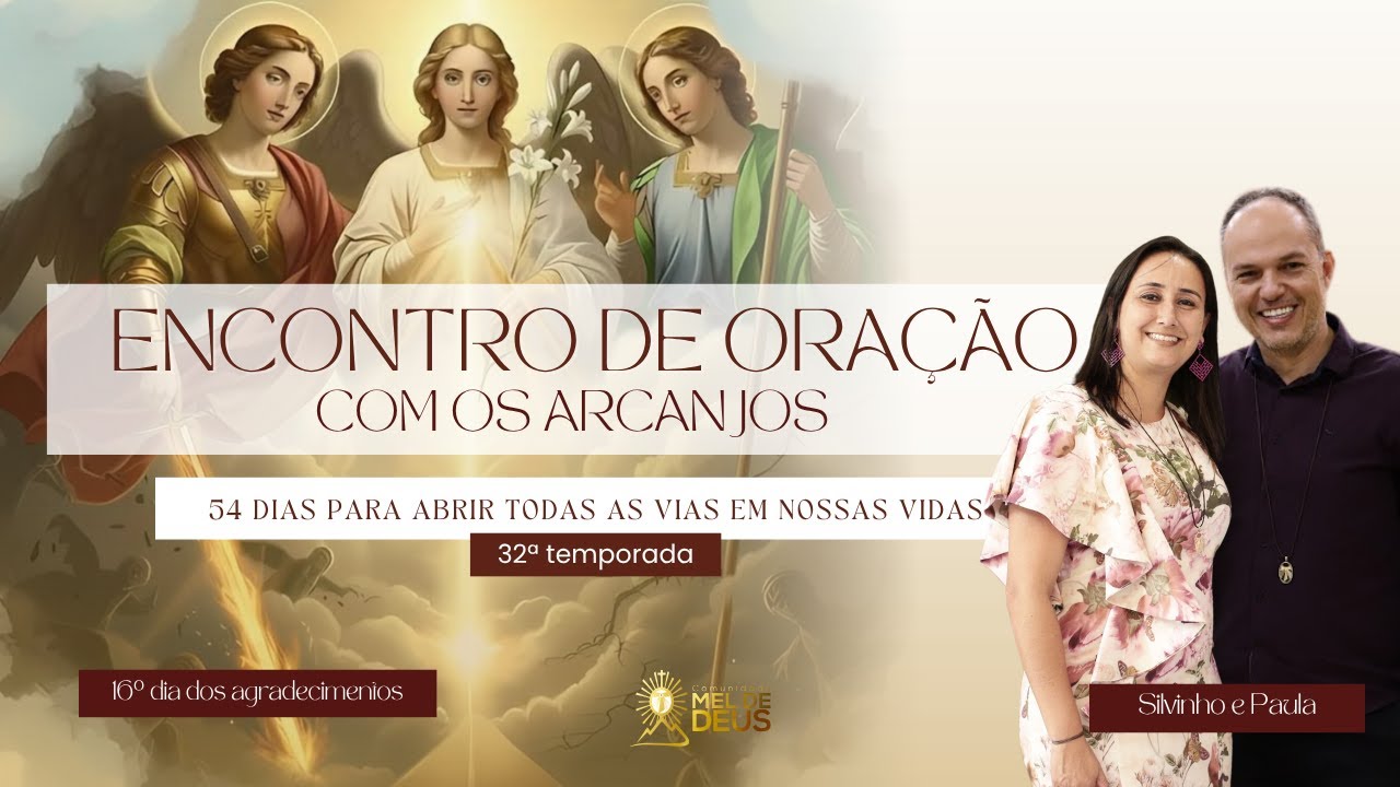 Encontro de Ora&ccedil;&atilde;o | Rafael: Presen&ccedil;a que Revela o C&eacute;u | 16&deg; dia dos AGRADECIMENTOS