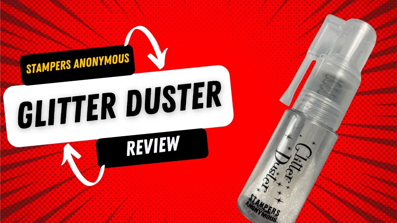 Stampers Anonymous Glitter Duster Review