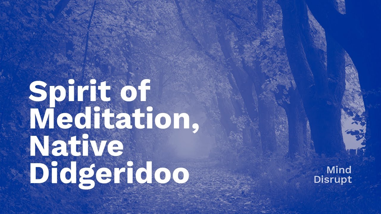 Theta Meditation: Spirit of Meditation | Native Didgeridoo