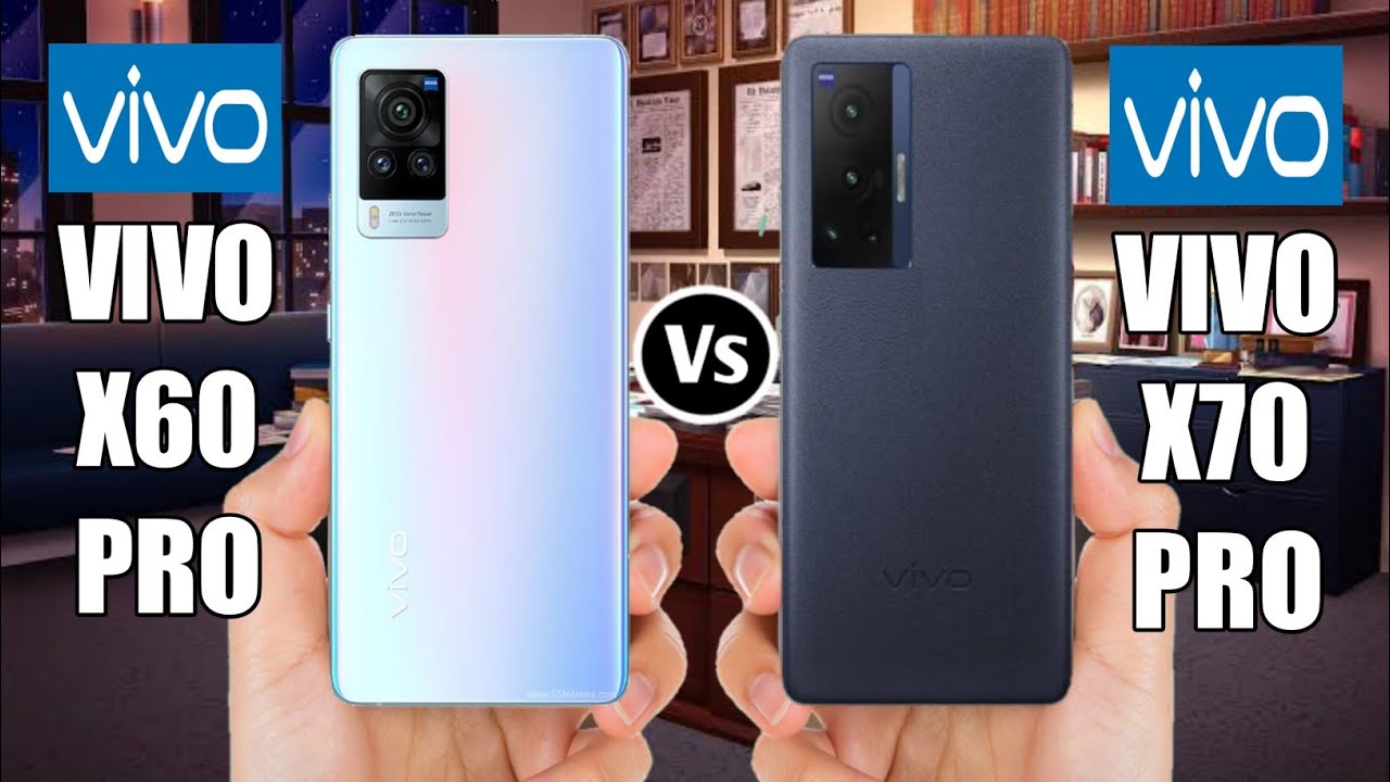 Vivo X60 Pro Vs Vivo X70 Pro
