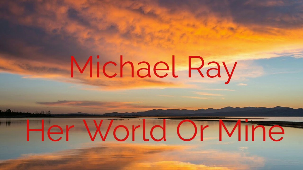 Michael Ray - Her World Or Mine
