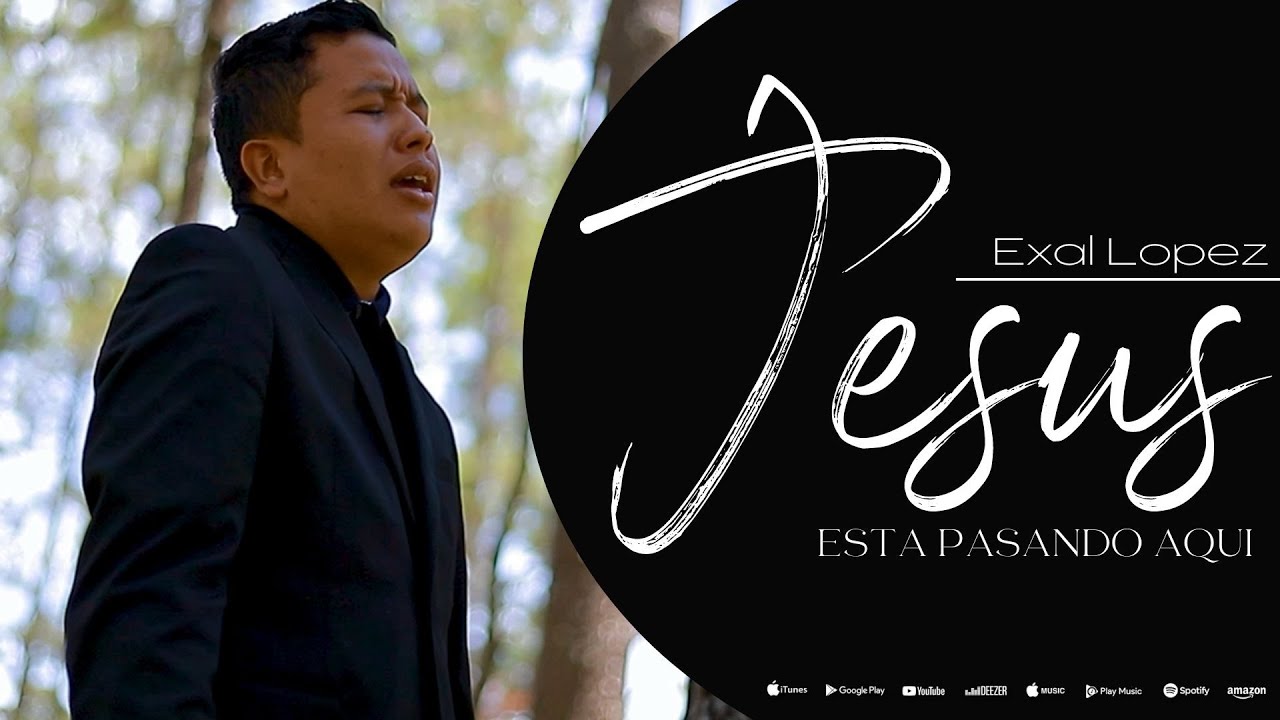 Jesús Esta Pasando Aquí | Exal López | Video Oficial [4K]