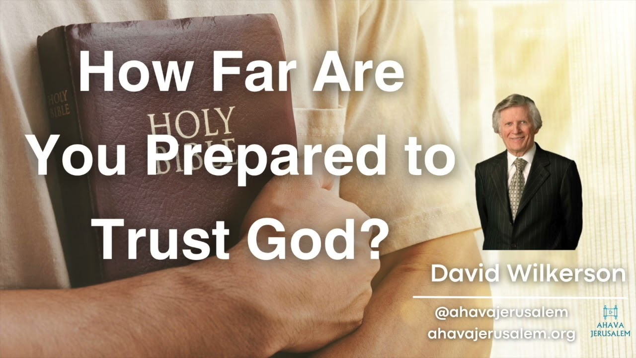 David Wilkerson - How Far Are You Prepared to Trust God? - Must Watch