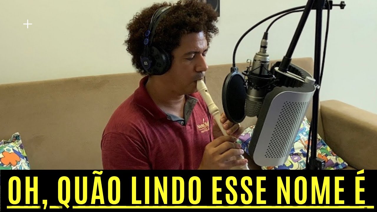 Oh, Quão Lindo Esse Nome É - FLauta Doce