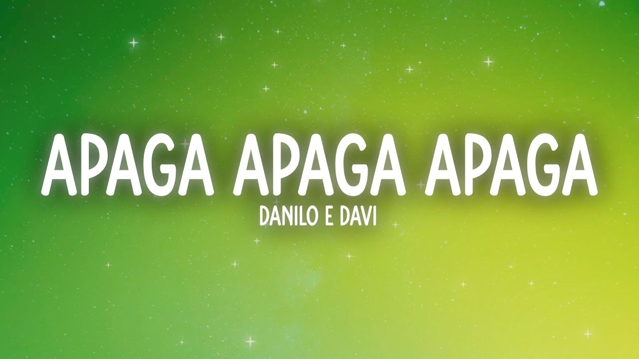 Danilo e Davi - Apaga Apaga Apaga (Letra/Lyrics)