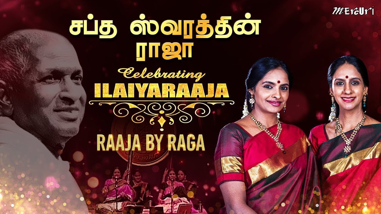 Raaja By RaGa - Live Concert | Celebrating Ilaiyaraaja | Ilaiyaraaja | Ranjani - Gayatri | Mercuri