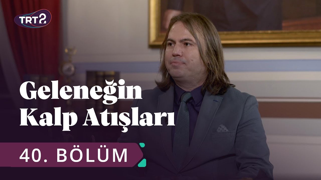 Somut Olmayan Kültürel Mirasımız - Geleneğin Kalp Atışları 40. Bölüm
