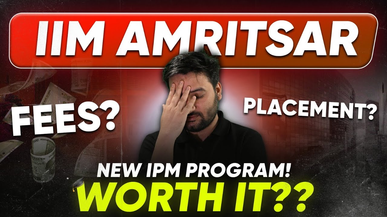 IIM Amritsar IPM Worth it? IIM Amritsar IPM | Fees, Placement, Eligibility | IPMAT 2025