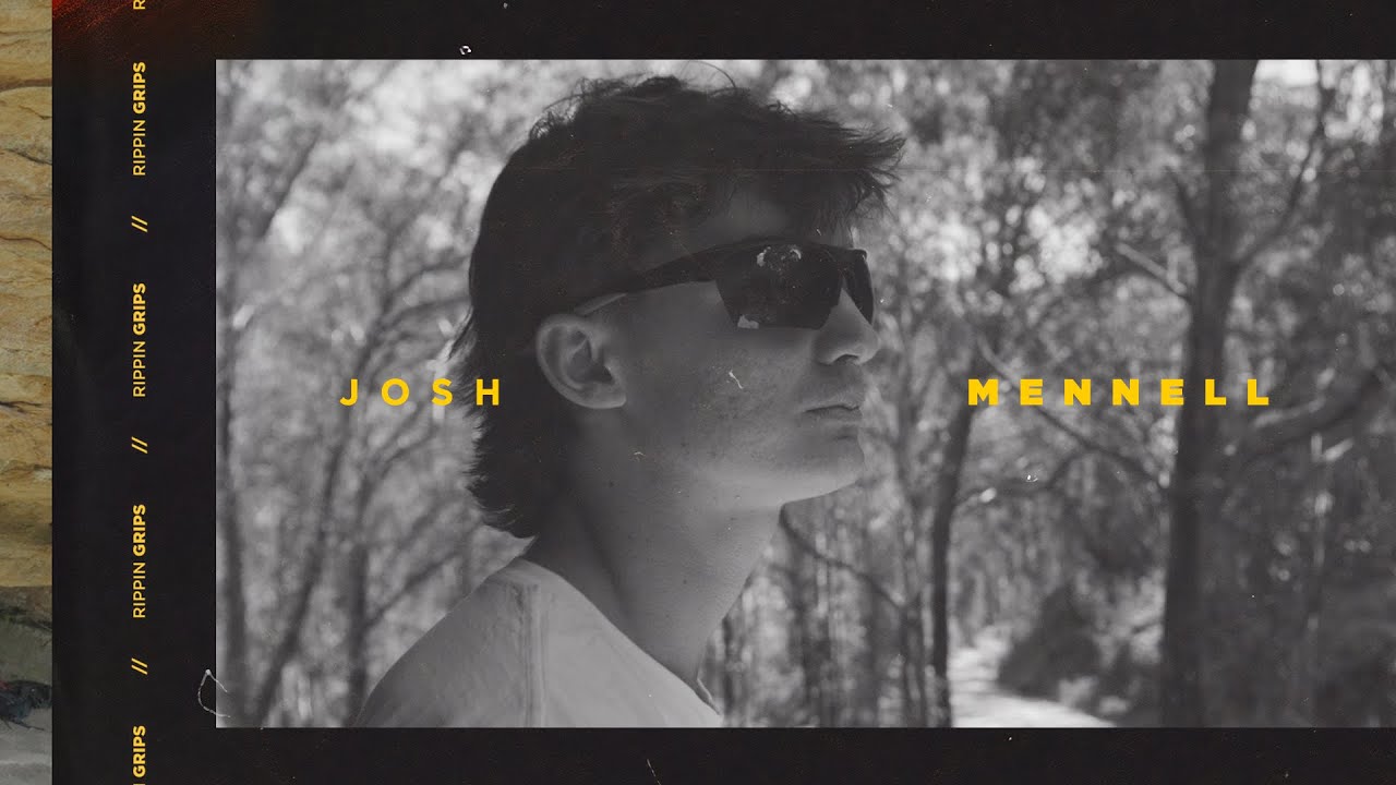 RIPPIN GRIPS // JOSH MENNELL