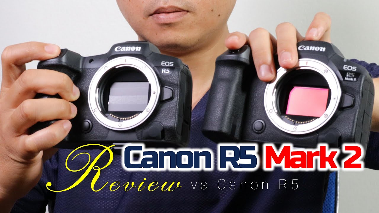 Review Canon R5 Mark II R52: Đánh giá và so sánh với R5 Mark 1