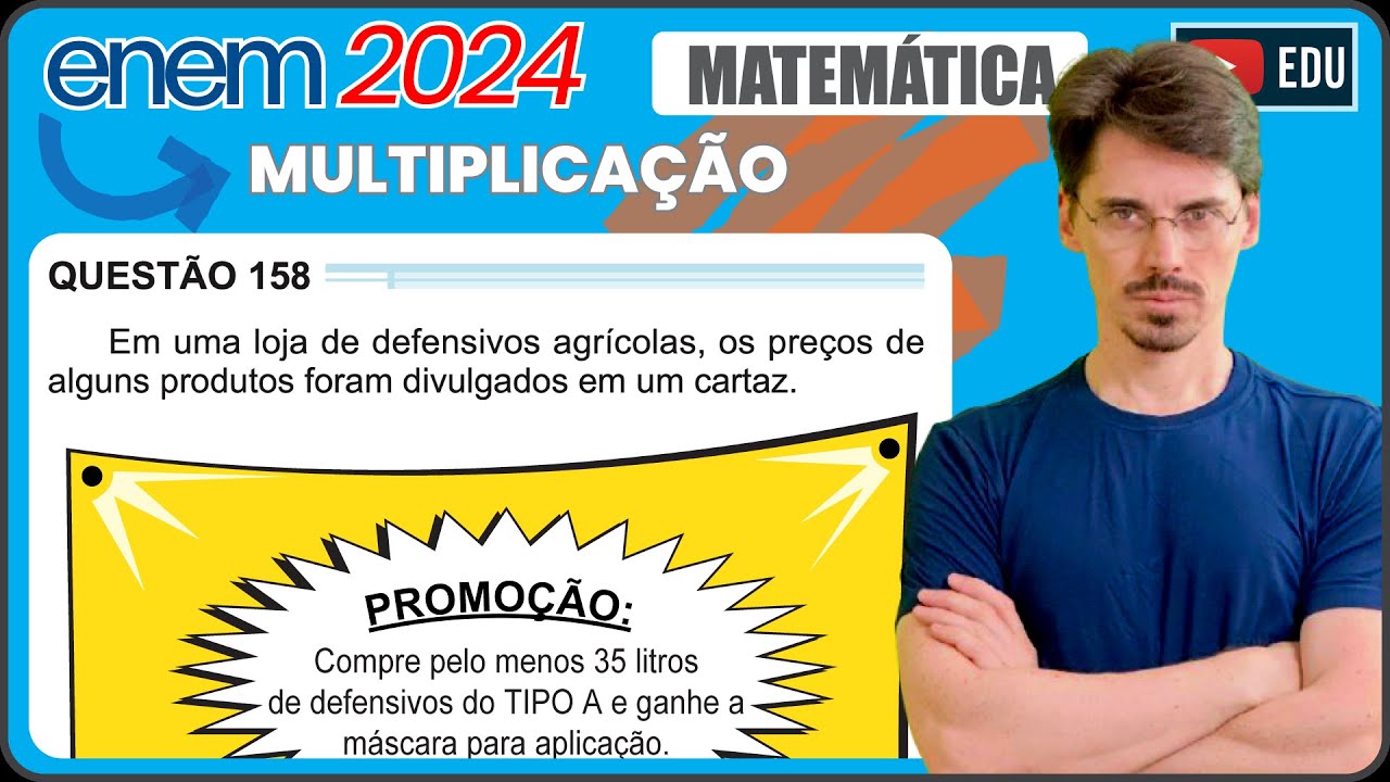 [ENEM 2024] 158 📘MULTIPLICAÇÃO Em uma loja de defensivos agrícolas, os preços de alguns produtos