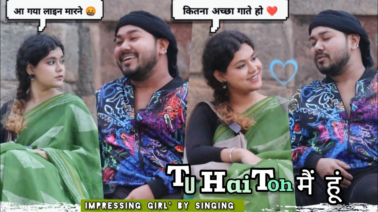 Singing : Tu Hai Toh Main Hoon Impressing Cute Girl By Singing | Kk X Arijit | Kardiya Prank | 2025