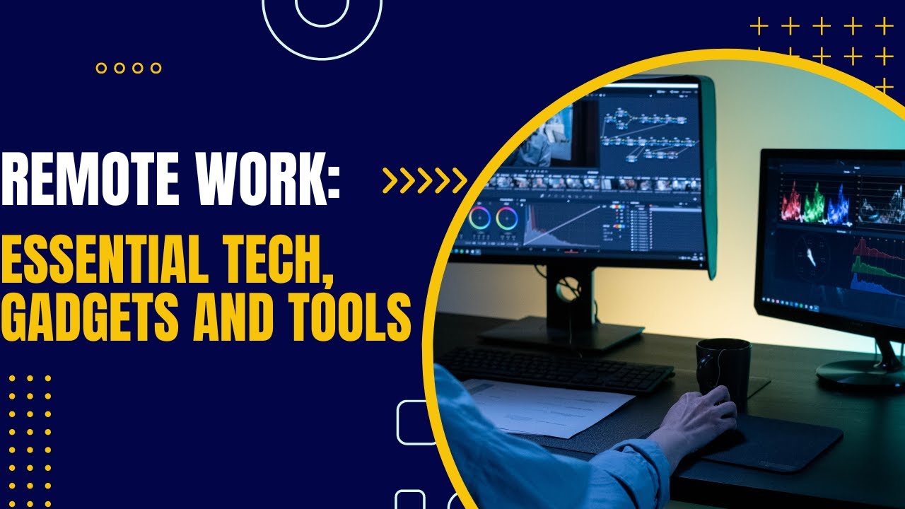 Remote Work: Essential Tech, Gadgets and Tools (2024)