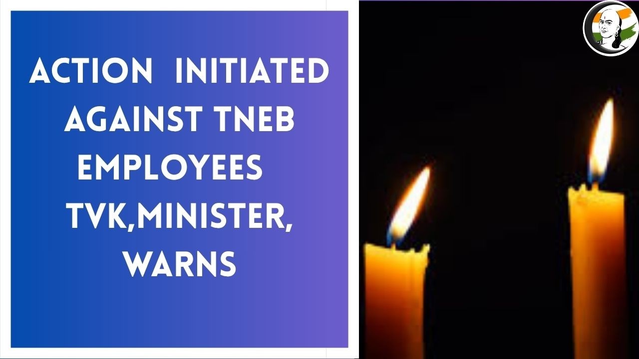 Action Will Be Initiated Against TNPDCL (TNEB) Employees &ndash; C.T.R. Nirmal Kumar, Minister, TVK