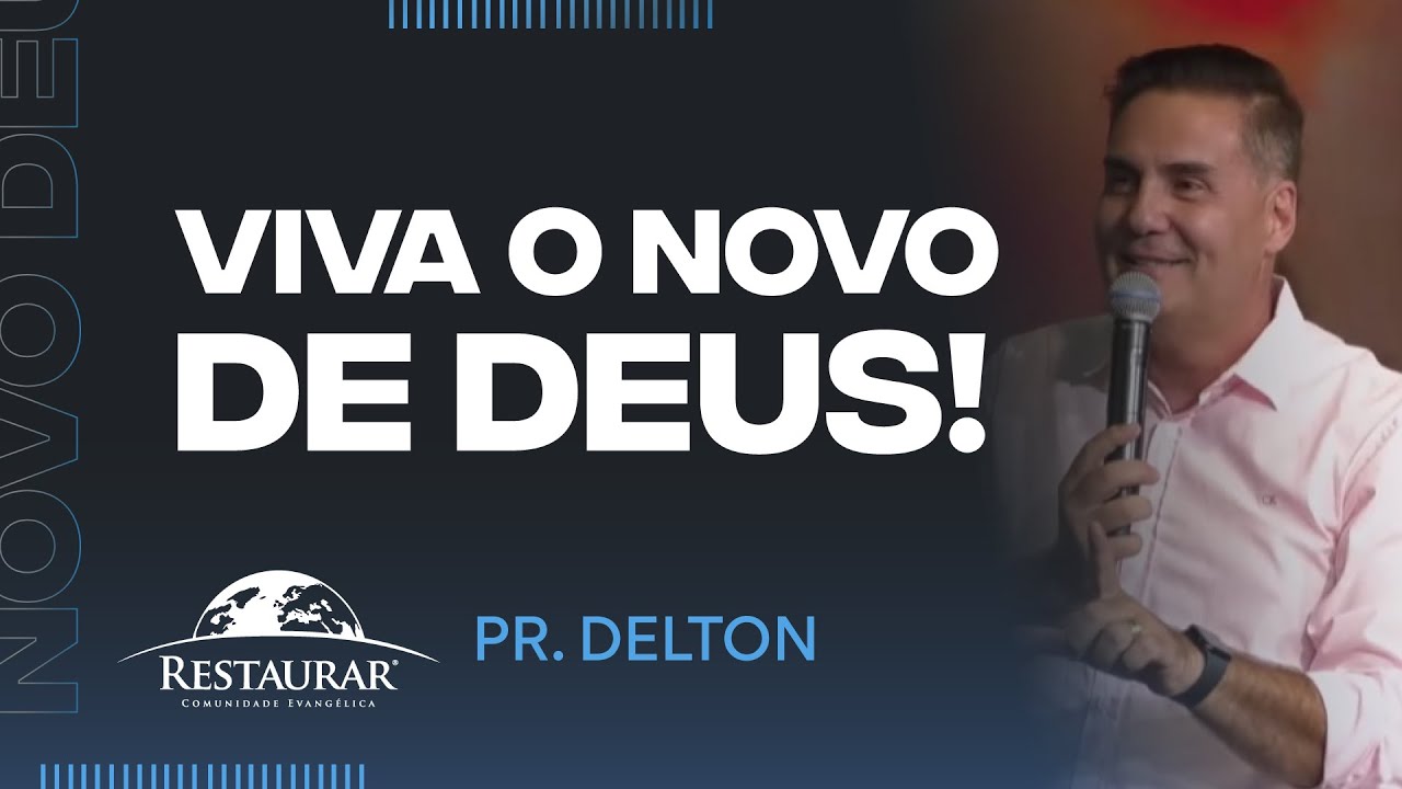 VIVA O NOVO DE DEUS! - Ap. Delton