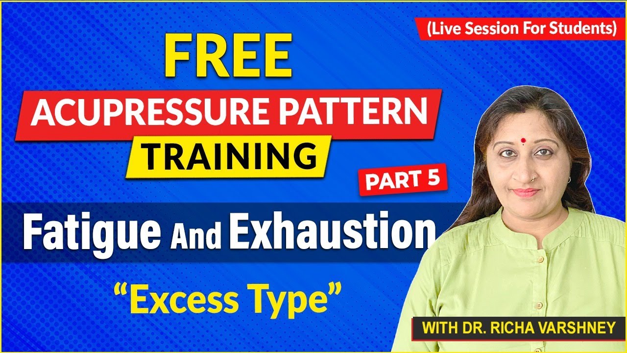 Free Acupressure Training Live#62 - Fatigue & Exhaustion: Excess Type Pattern (Part 5)