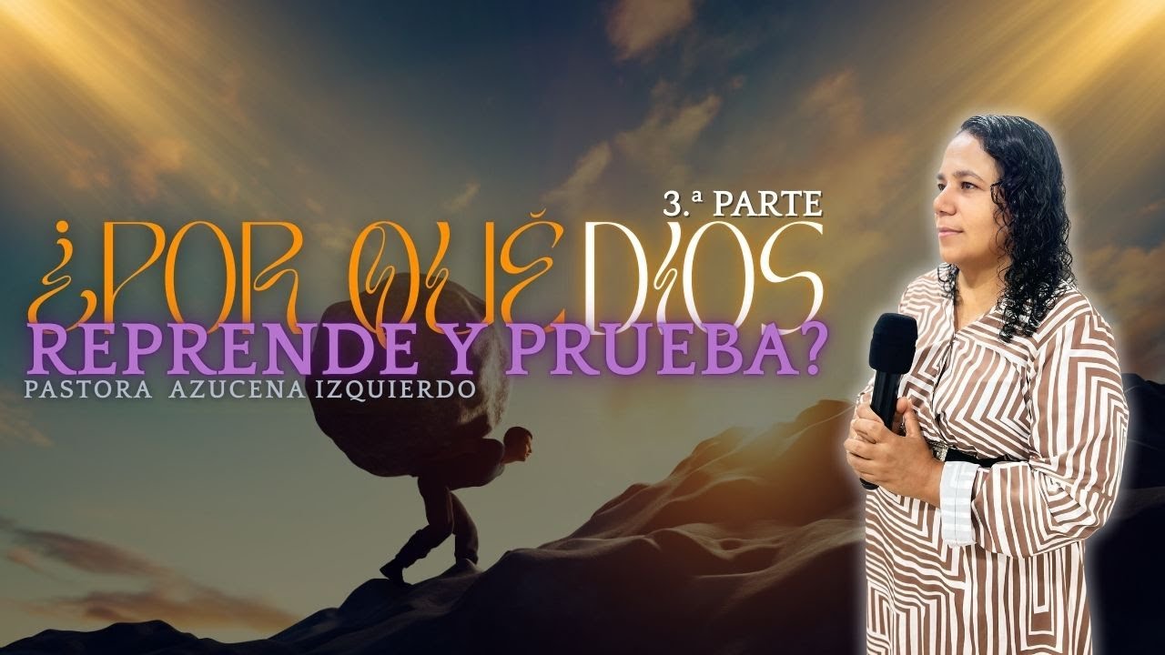 ¿POR QUÉ DIOS REPRENDE Y PRUEBA? 3.ª PARTE