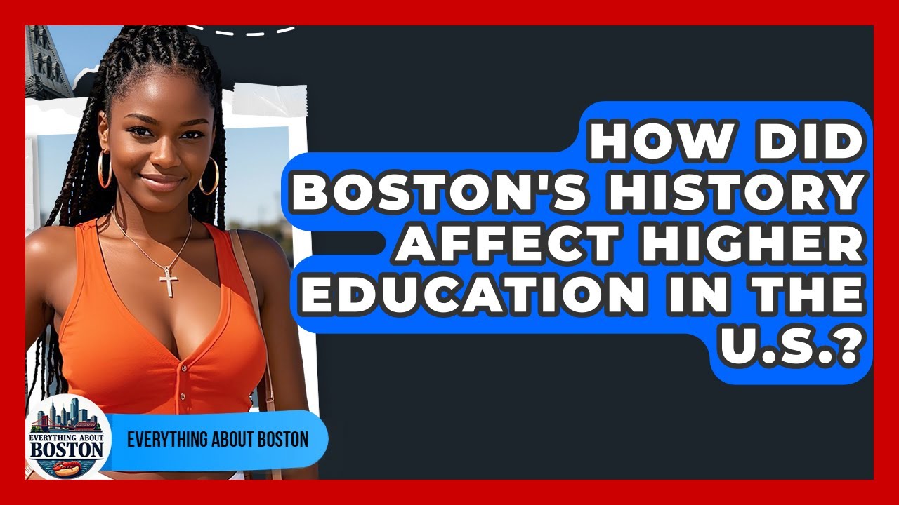 How Did Boston's History Affect Higher Education in the U.S.? | Everything About Boston