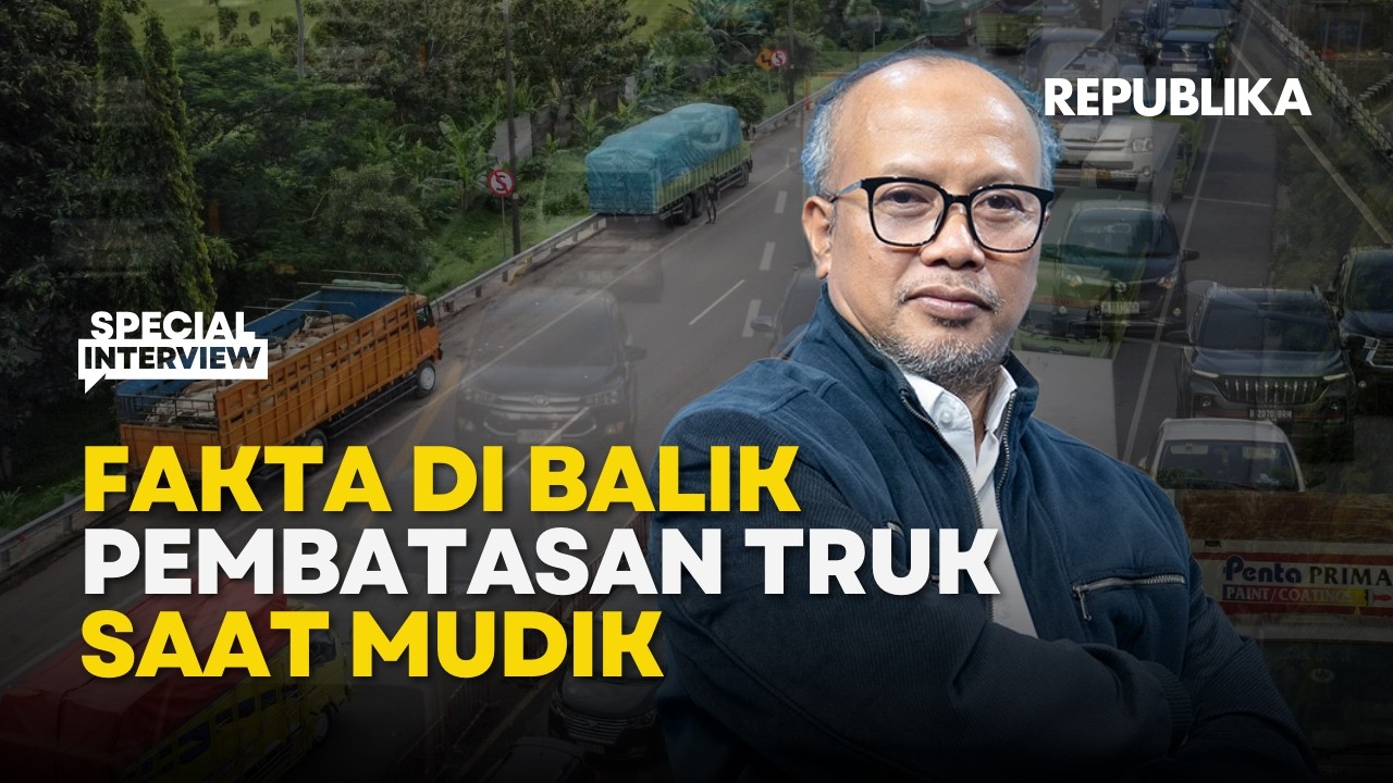 144 Juta Orang Mudik! Tanpa Pembatasan Truk Bisa Terjadi Horor Traffic | Special Interview