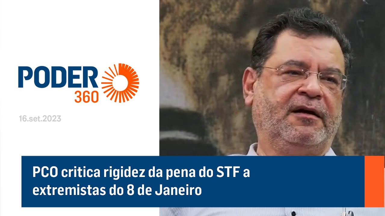 PCO critica rigidez da pena do STF a extremistas do 8 de Janeiro