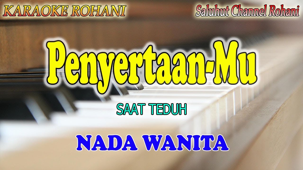 PENYERTAAN MU ll KARAOKE ROHANI ll SAAT TEDUH ll NADA WANITA G=DO