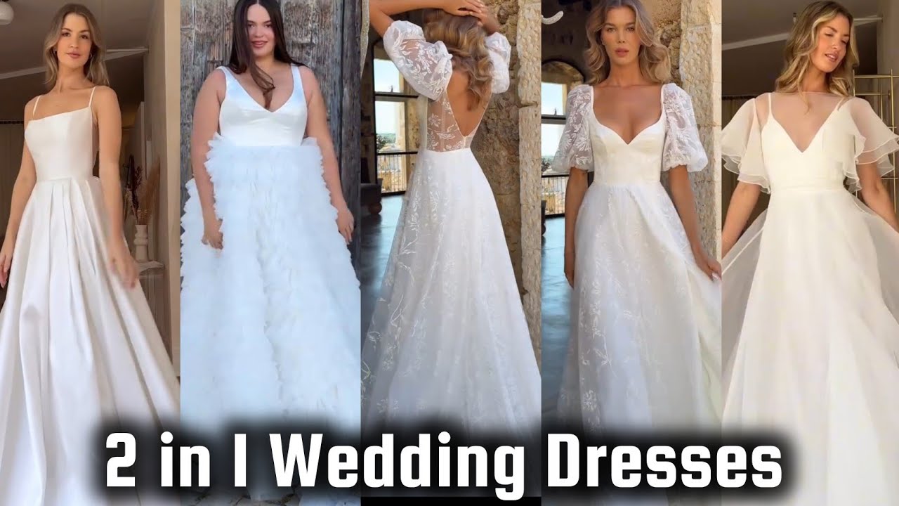 2 in 1 Wedding Dresses| 3 in 1 Wedding Dresses plus other simple stunning wedding dresses designs 