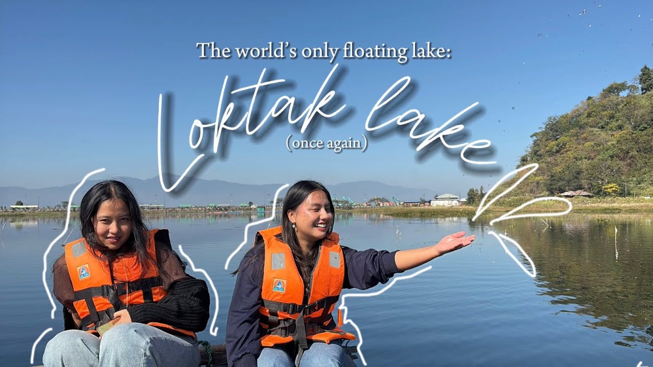 a night in the world’s only floating lake👯‍♂️✨| Loktak lake | Manipur (gradually becoming a local 😂)