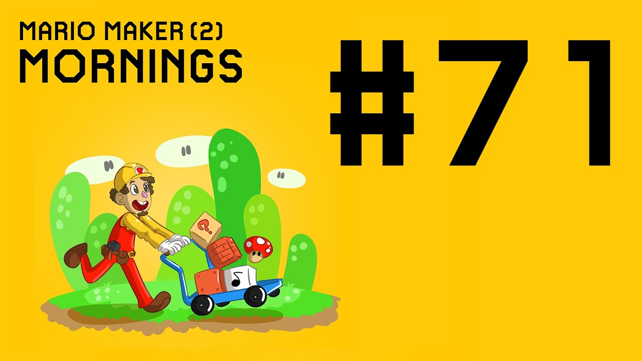 Mario Maker (2) Mornings: 71 [allen gets trolled and screams 7]