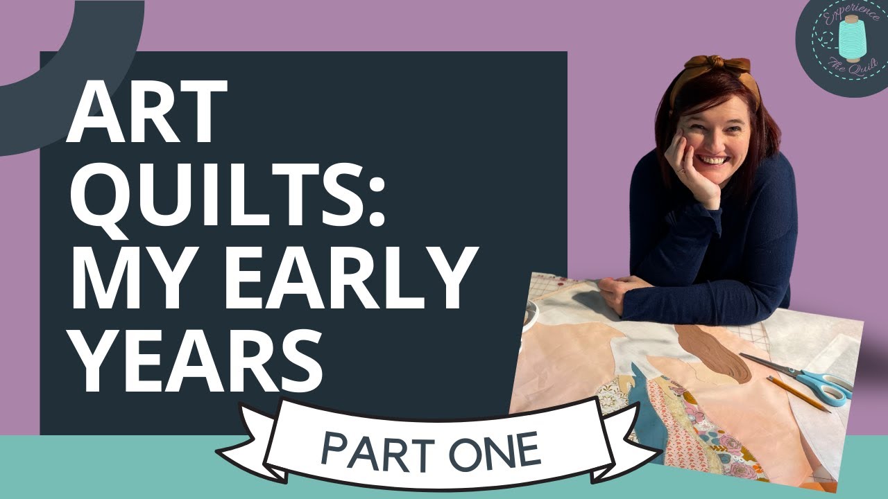 Art Quilts: My Early Years | Meet the Art Quilter Part One